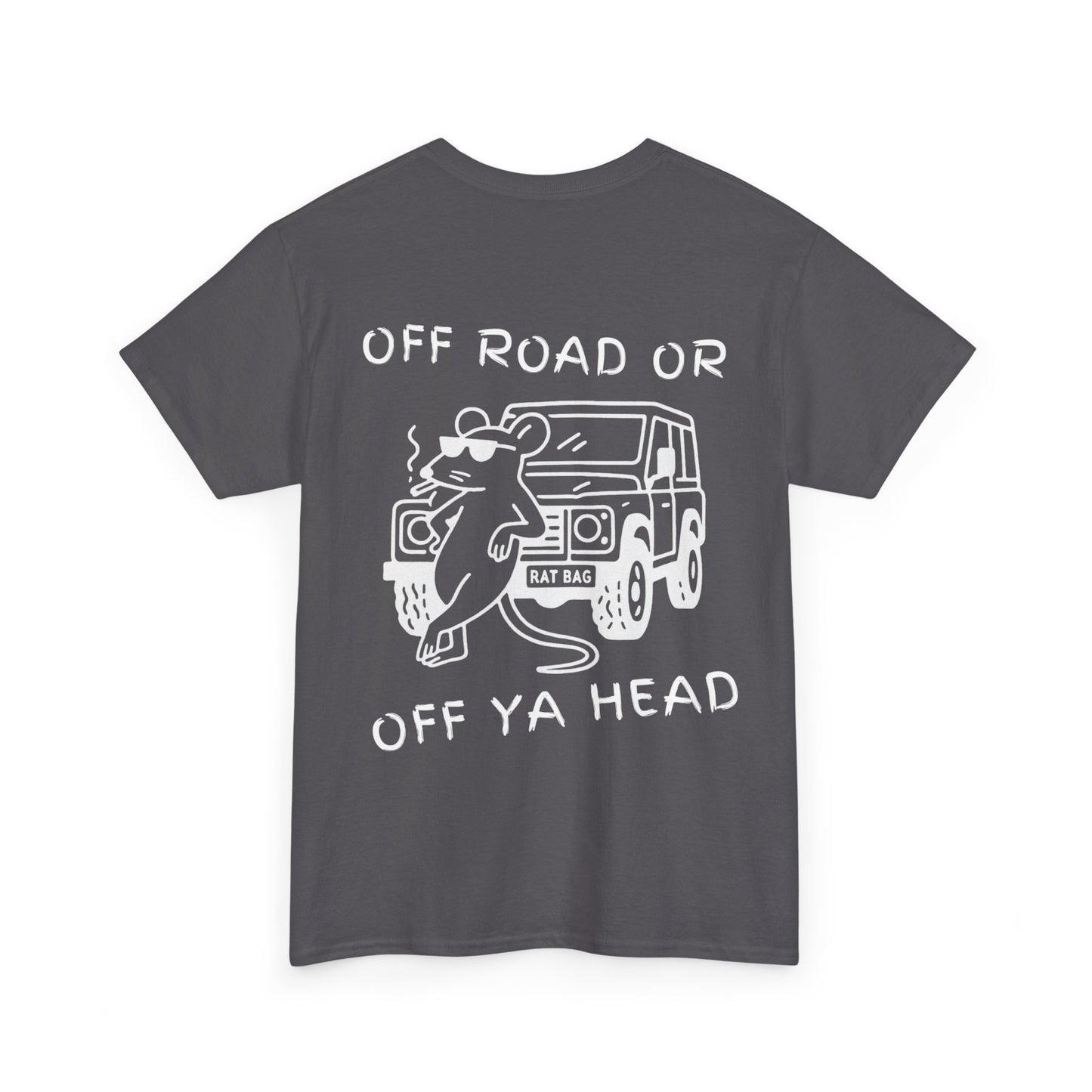 Track Rats 4x4 “off road or off ya head” (white logo) t-shirt