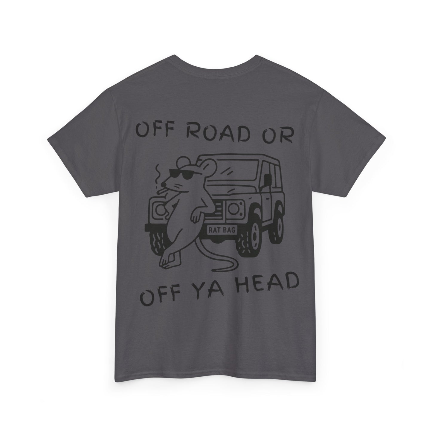 Track Rats 4x4 “off road or off ya head” (black logo) t-shirt