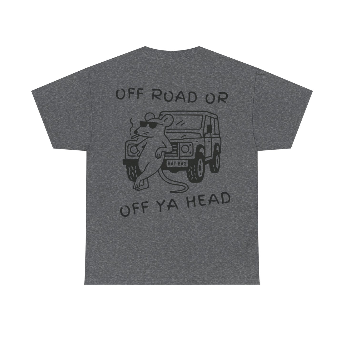 Track Rats 4x4 “off road or off ya head” (black logo) t-shirt
