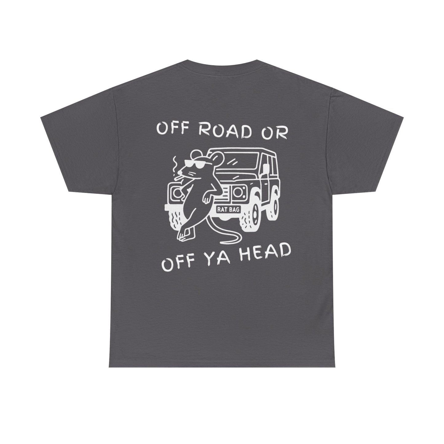 Track Rats 4x4 “off road or off ya head” (white logo) t-shirt