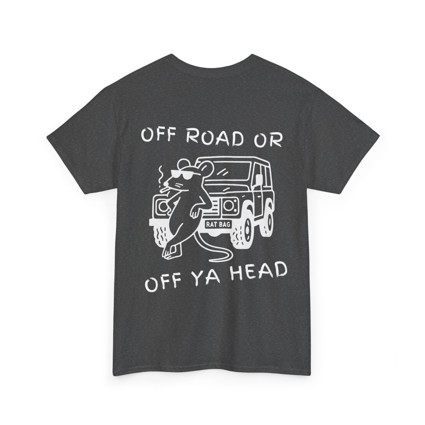 Track Rats 4x4 “off road or off ya head” (white logo) t-shirt