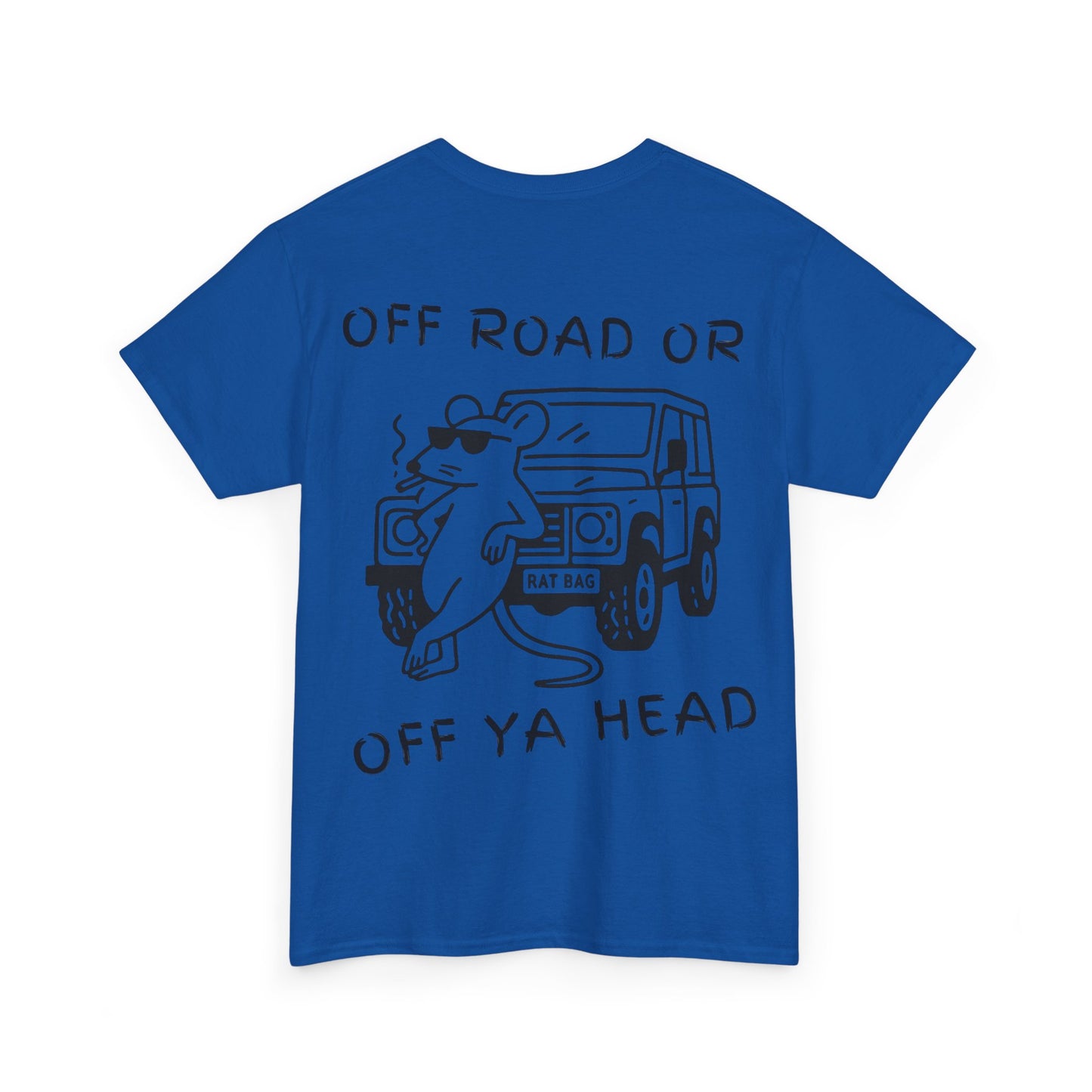 Track Rats 4x4 “off road or off ya head” (black logo) t-shirt