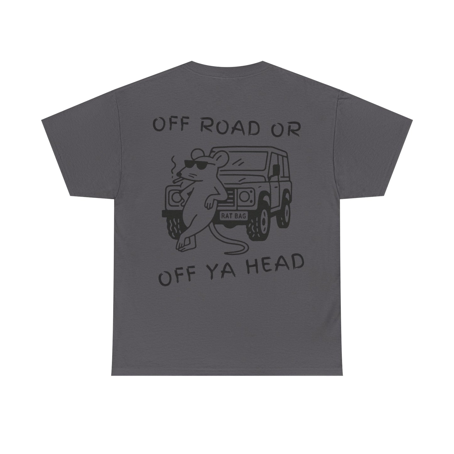 Track Rats 4x4 “off road or off ya head” (black logo) t-shirt