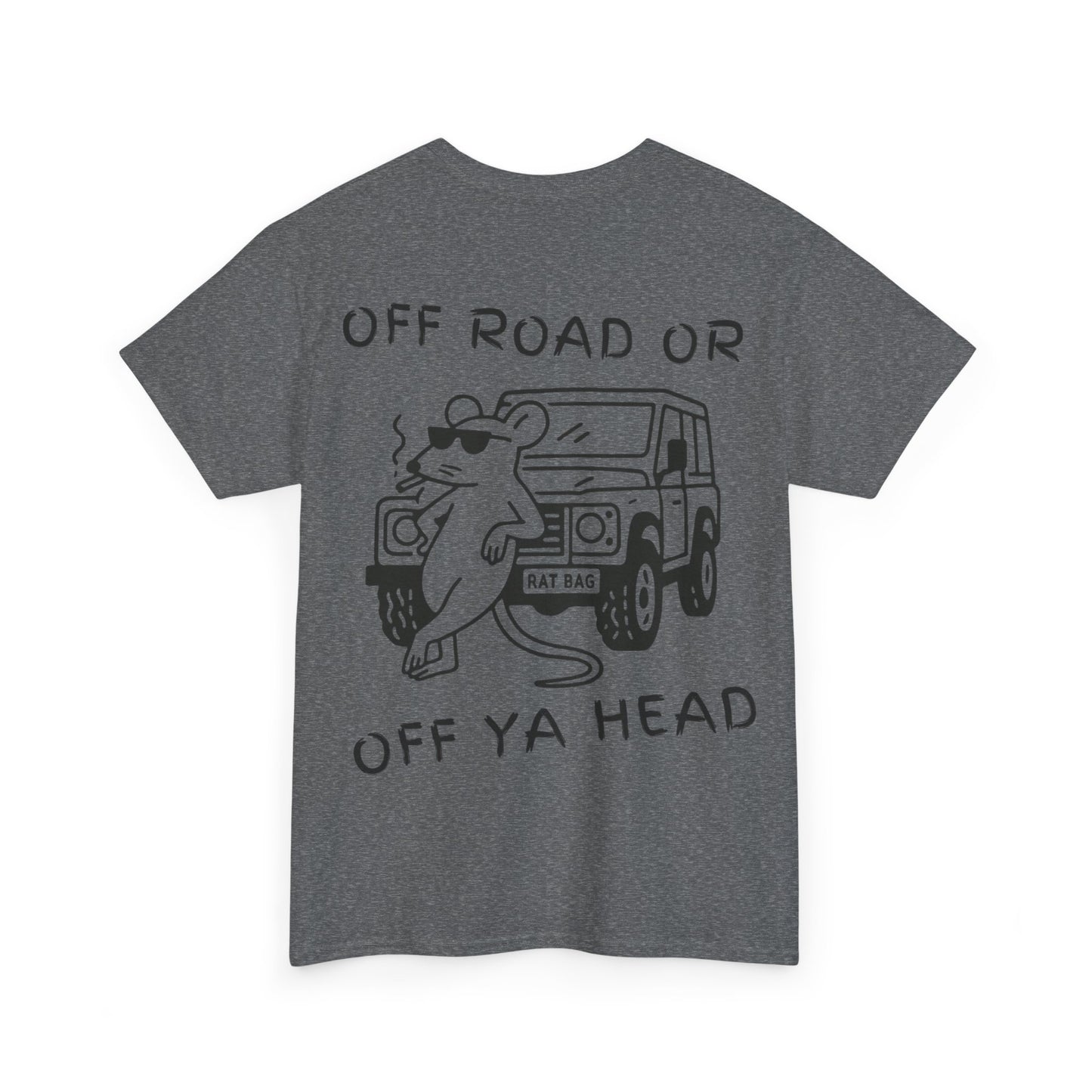 Track Rats 4x4 “off road or off ya head” (black logo) t-shirt