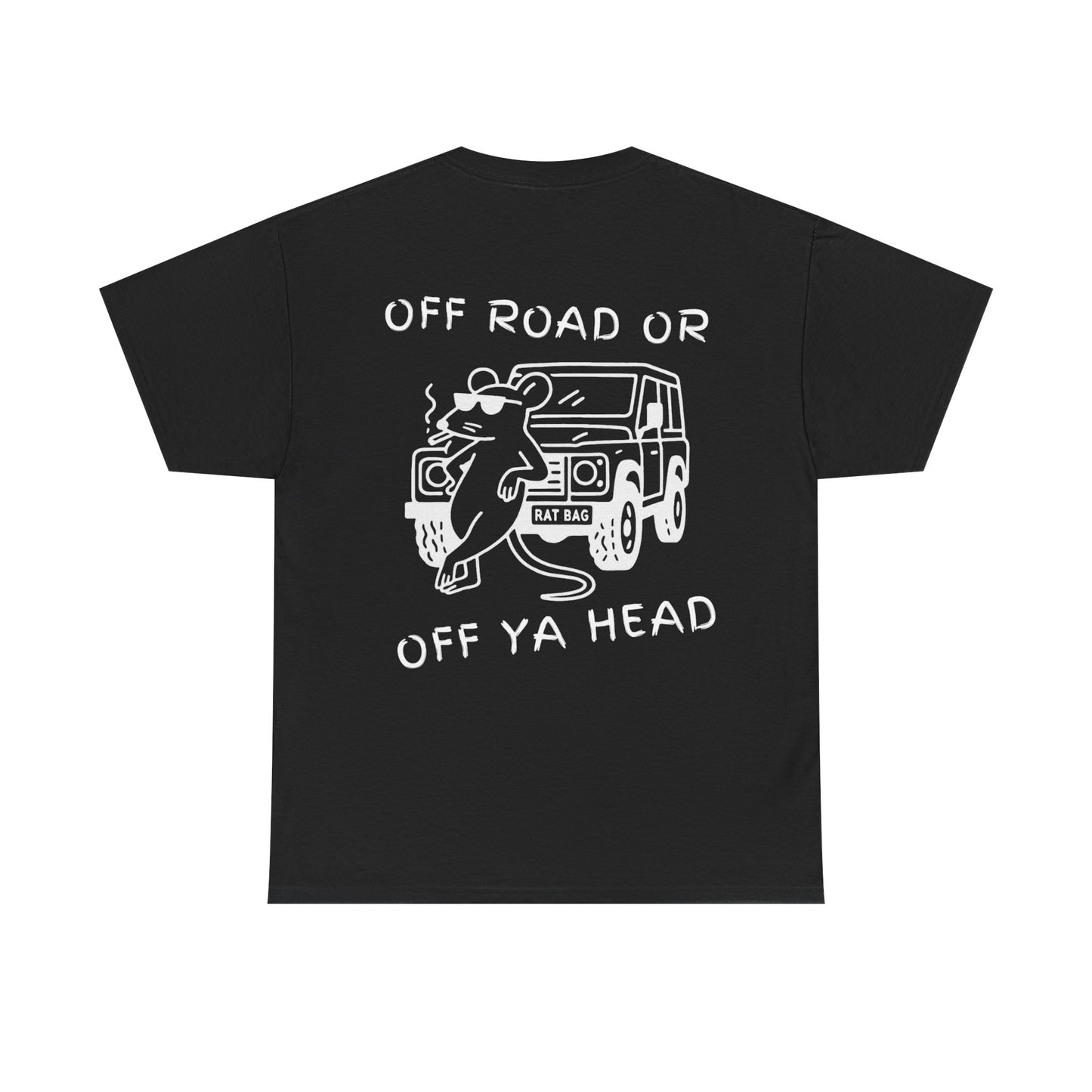 Track Rats 4x4 “off road or off ya head” (white logo) t-shirt