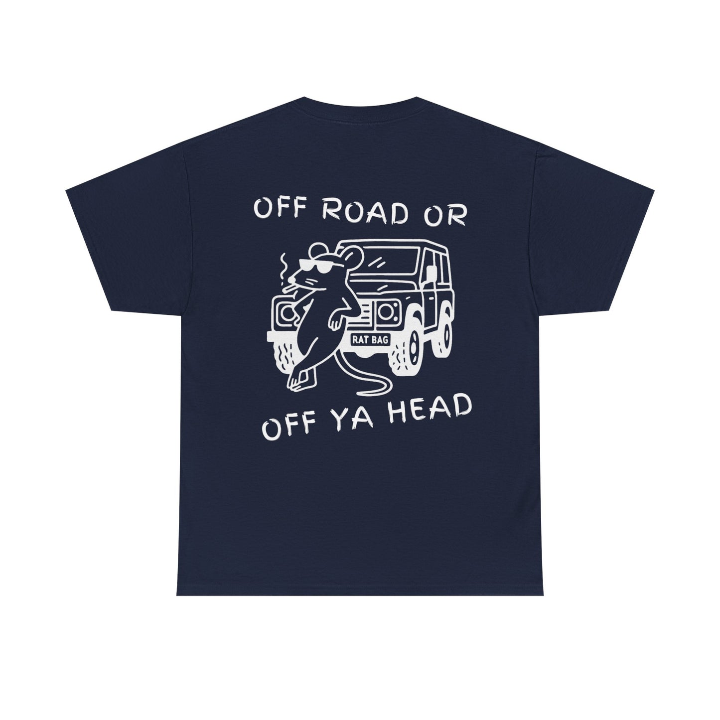Track Rats 4x4 “off road or off ya head” (white logo) t-shirt